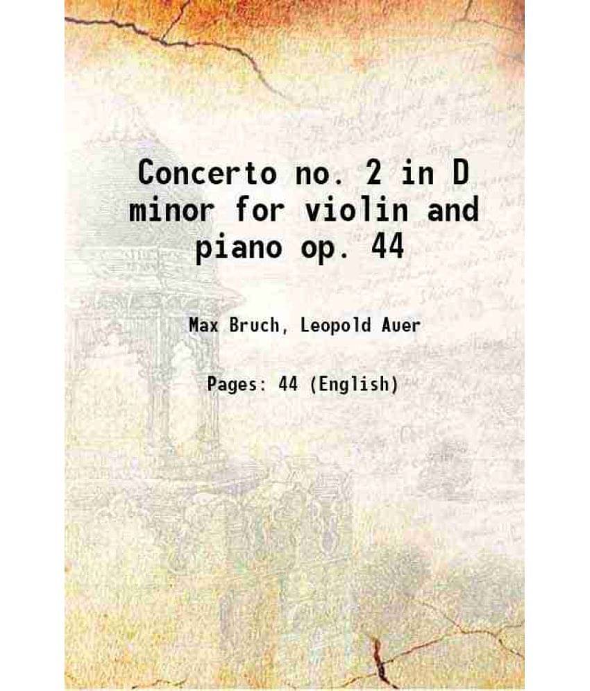 Concerto No. 2 In D Minor For Violin And Piano Op. 44 Concerto No. 2 In D Minor For Violin And Piano Op. 44