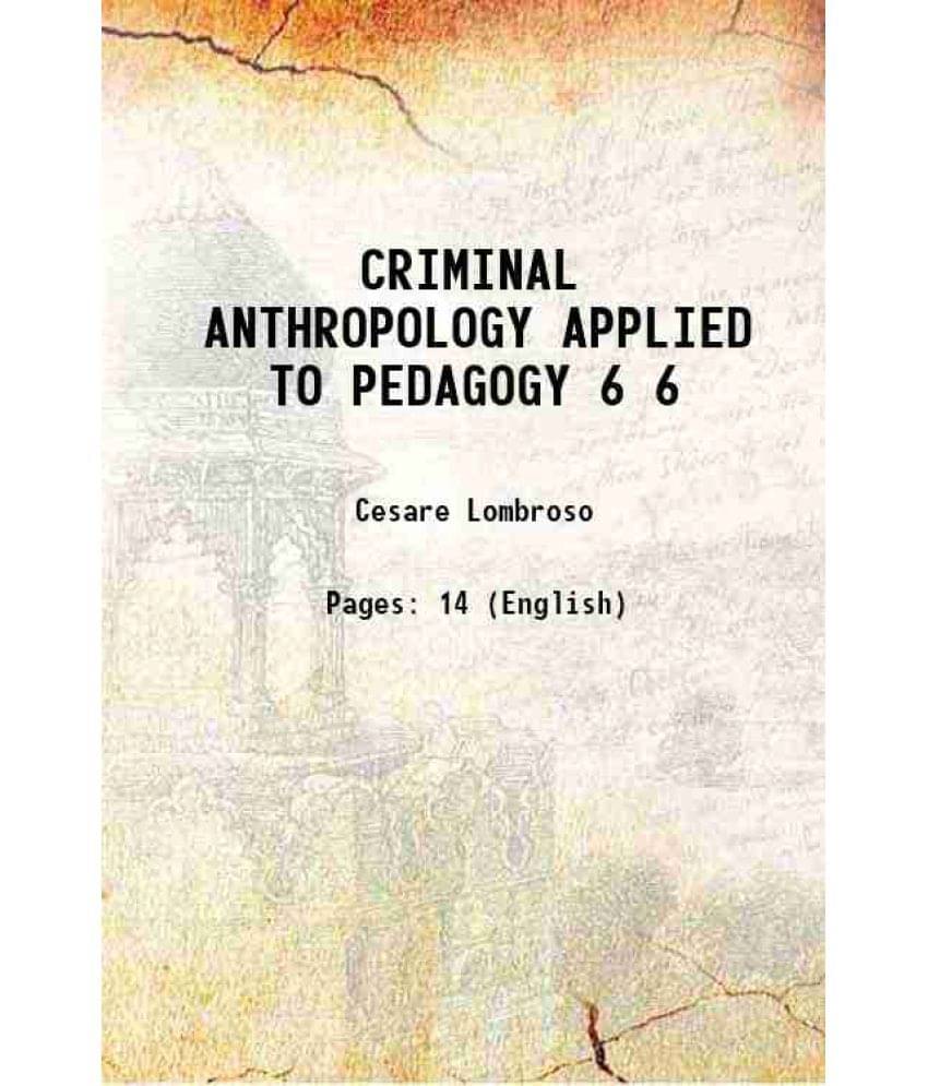     			Criminal Anthropology Applied To Pedagogy Volume 6 1895