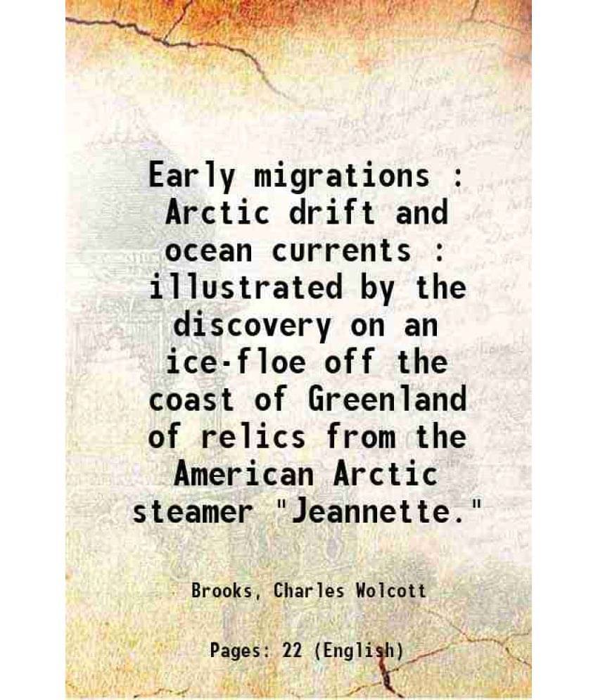 Early Migrations : Arctic Drift And Ocean Currents : Illustrated By The Discovery On An Ice-Floe Off The Coast Of Greenland O-.. Early Migrations : Arctic Drift And Ocean Currents : Illustrated By The Discovery On An Ice-Floe Off The Coast Of Greenland O-..
