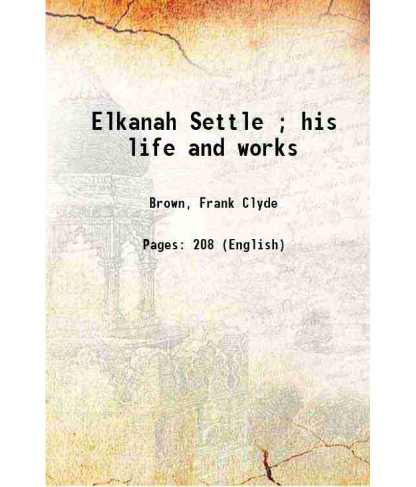 Elkanah Settle His Life And Works Elkanah Settle His Life And Works