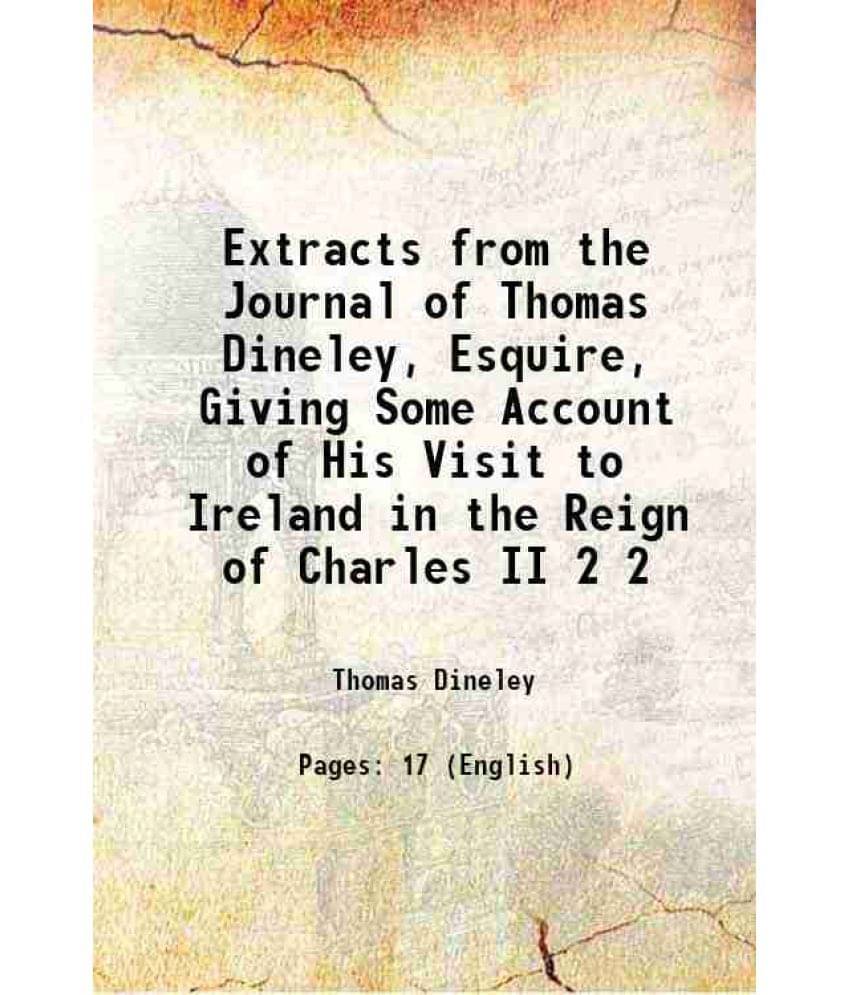 Extracts From The Journal Of Thomas Dineley, Esquire, Giving Some Account Of His Visit To Ireland In The Reign Of Charle Vol. 2.. Extracts From The Journal Of Thomas Dineley, Esquire, Giving Some Account Of His Visit To Ireland In The Reign Of Charle Vol. 2..