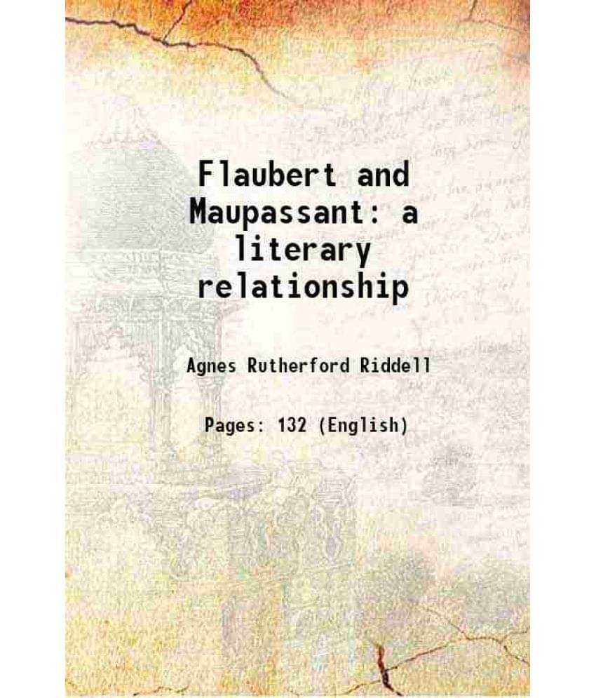 Flaubert And Maupassant A Literary Relationship Flaubert And Maupassant A Literary Relationship