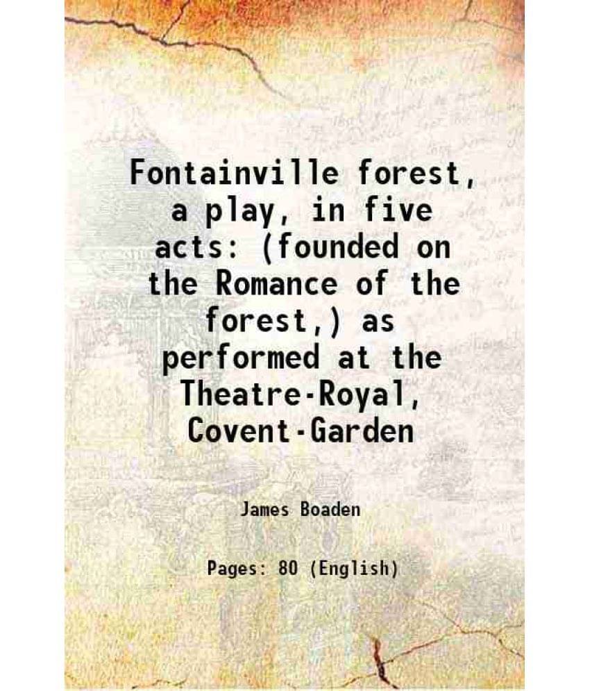     			Fontainville Forest, A Play, In Five Acts (Founded On The Romance Of The Forest,) As Performed At The Theatre-Royal, Covent-G-..