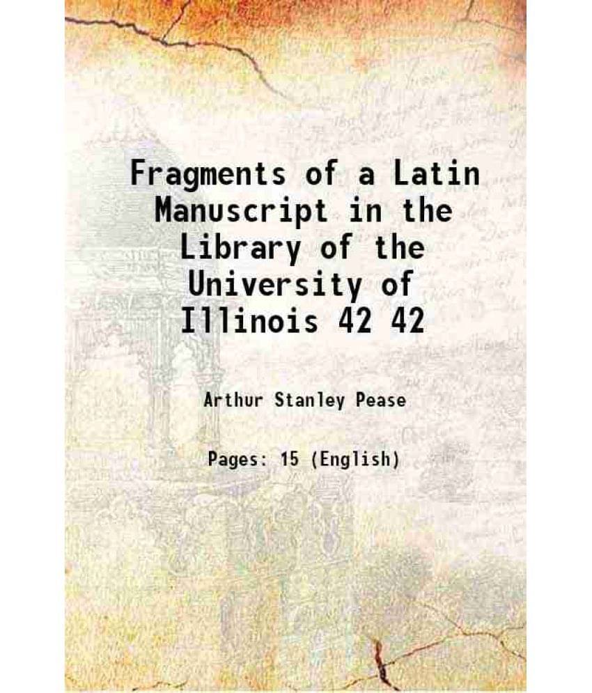 Fragments Of A Latin Manuscript In The Library Of The University Of Illinois Volume 42 1911 Fragments Of A Latin Manuscript In The Library Of The University Of Illinois Volume 42 1911