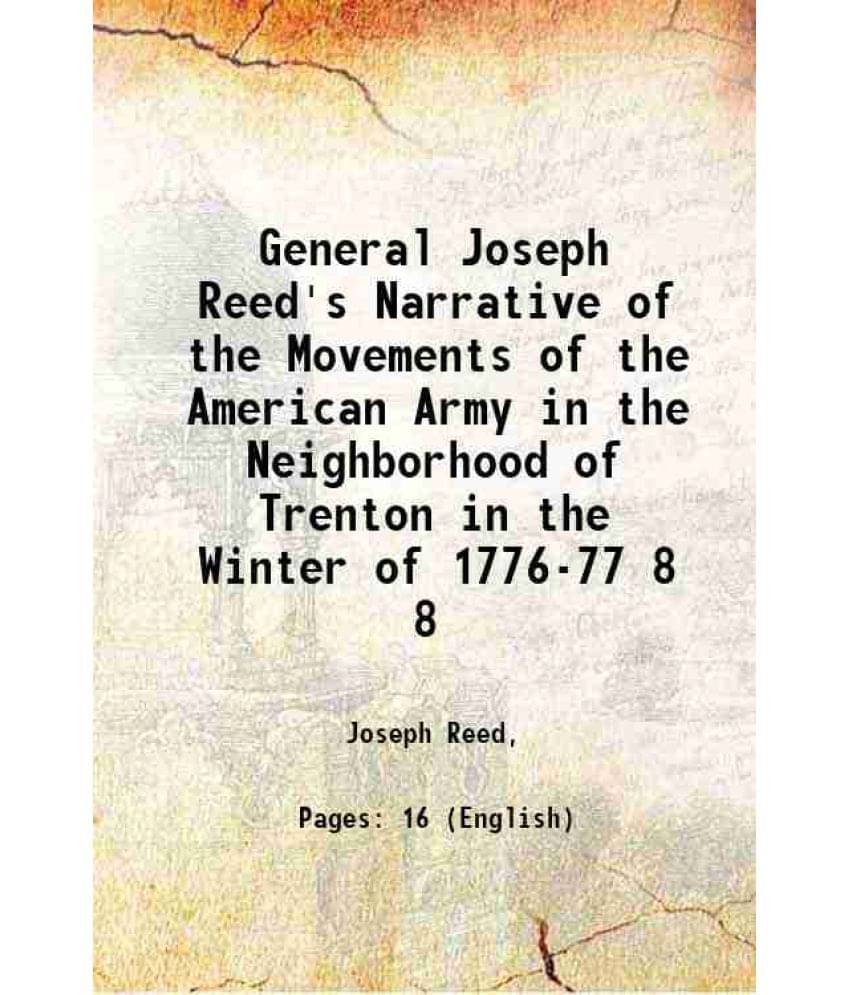     			General Joseph Reed'S Narrative Of The Movements Of The American Army In The Neighborhood Of Trenton In The Winter Of 17 Vol. 8..