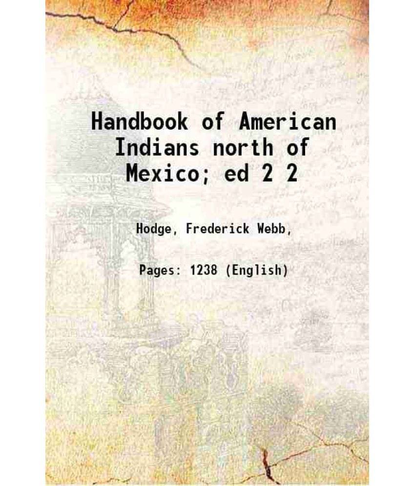 Handbook Of American Indians North Of Mexico Ed Volume 2 1907 Handbook Of American Indians North Of Mexico Ed Volume 2 1907