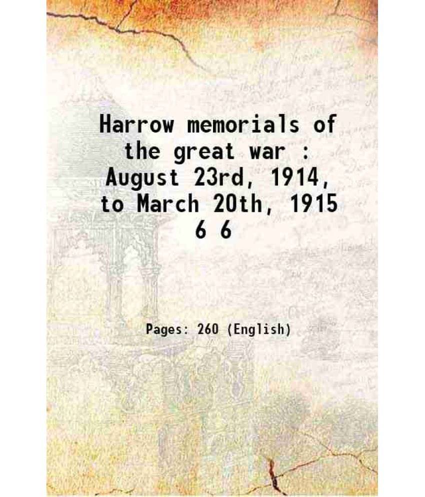     			Harrow Memorials Of The Great War : August 23Rd, 1914, To March 20Th, 1915 Volume 6 1921