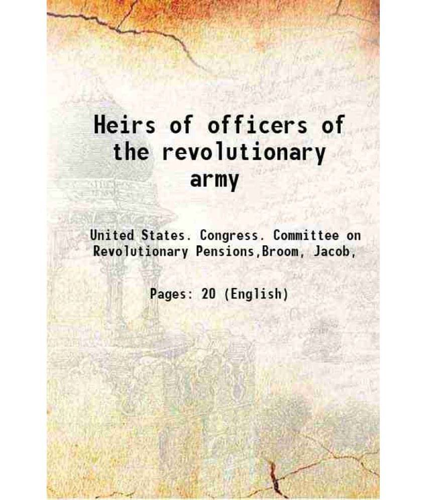 Heirs Of Officers Of The Revolutionary Army 1856 Heirs Of Officers Of The Revolutionary Army 1856