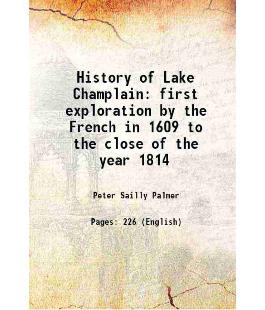 History Of Lake Champlain First Exploration By The French In 1609 To The Close Of The Year 1814 1853 History Of Lake Champlain First Exploration By The French In 1609 To The Close Of The Year 1814 1853