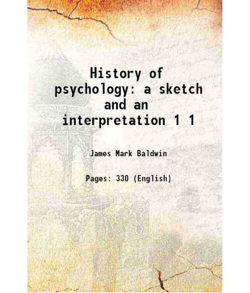 History Of Psychology A Sketch And An Interpretation Volume 1 1913 History Of Psychology A Sketch And An Interpretation Volume 1 1913