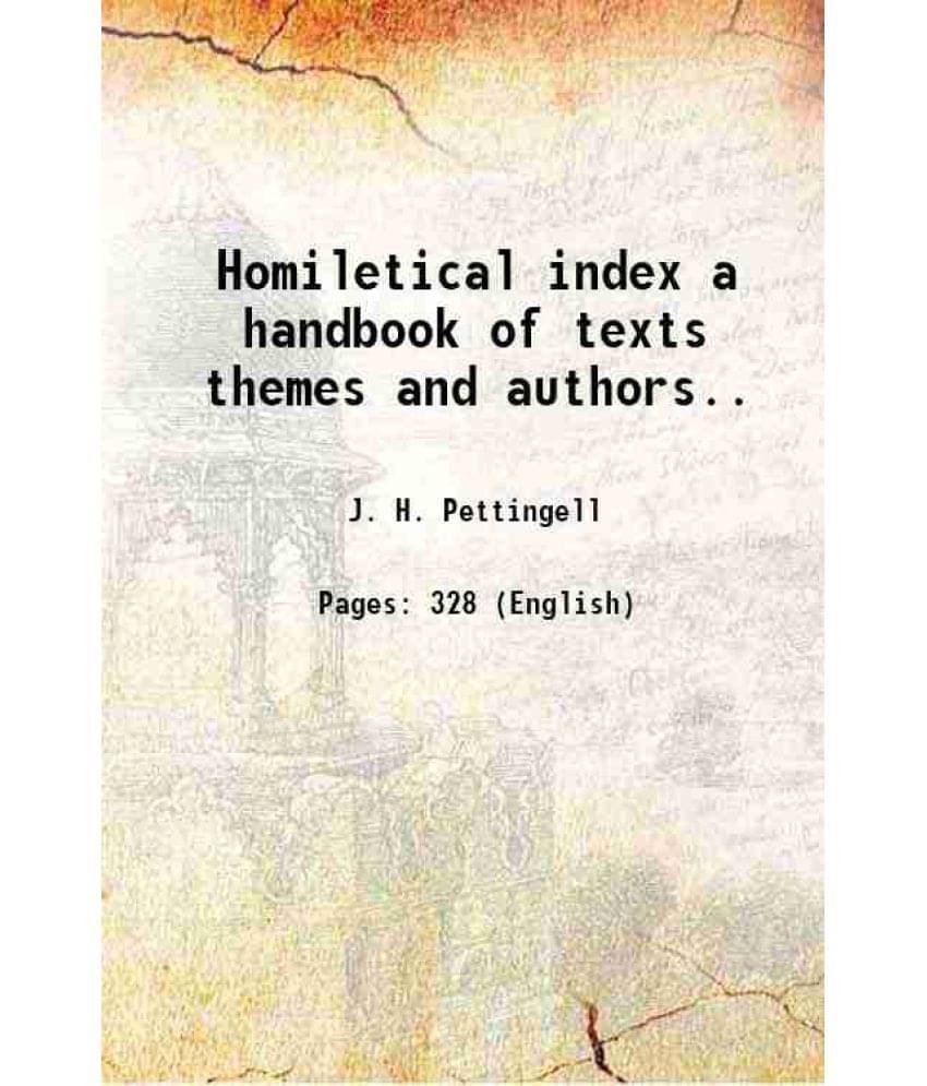 Homiletical Index A Handbook Of Texts Themes And Authors.. 1878 Homiletical Index A Handbook Of Texts Themes And Authors.. 1878