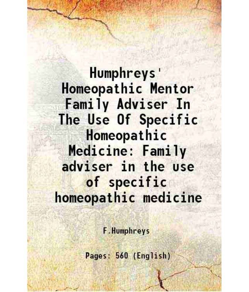 Humphreys' Homeopathic Mentor Family Adviser In The Use Of Specific Homeopathic Medicine Family Adviser In The Use Of Specifi-.. Humphreys' Homeopathic Mentor Family Adviser In The Use Of Specific Homeopathic Medicine Family Adviser In The Use Of Specifi-..