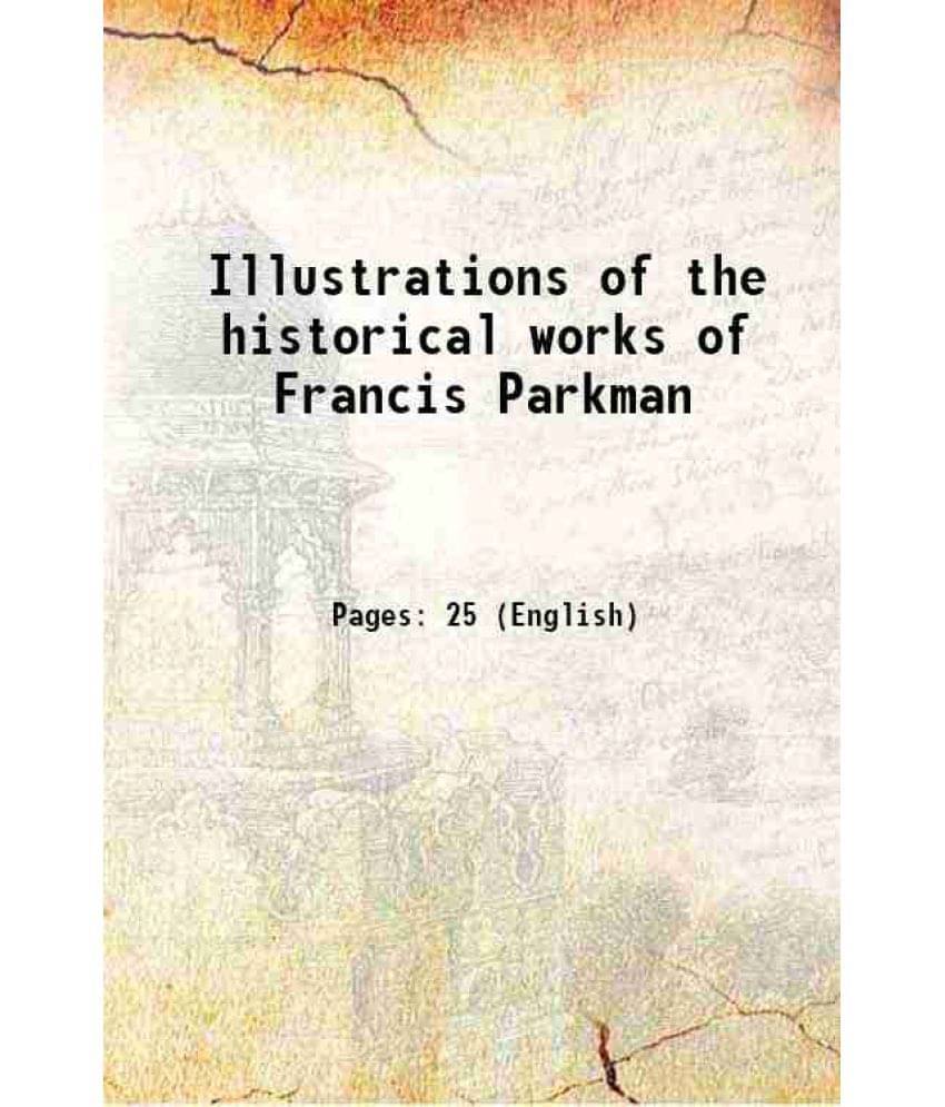     			Illustrations Of The Historical Works Of Francis Parkman 1909