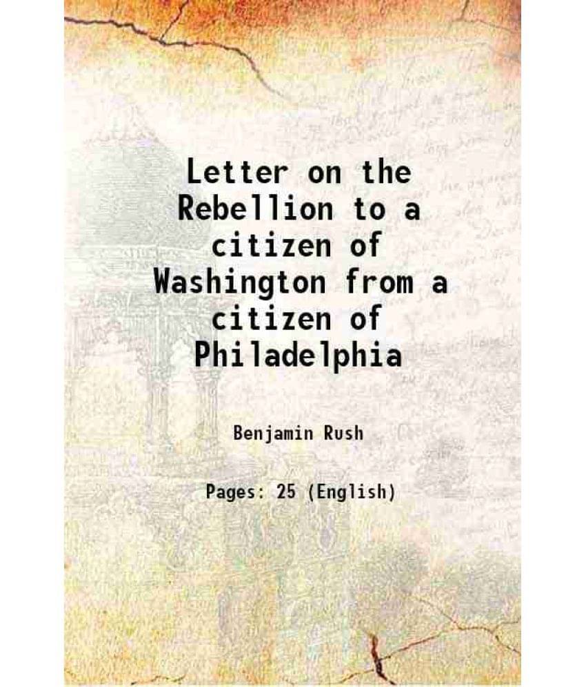 Letter On The Rebellion To A Citizen Of Washington From A Citizen Of Philadelphia 1862 Letter On The Rebellion To A Citizen Of Washington From A Citizen Of Philadelphia 1862