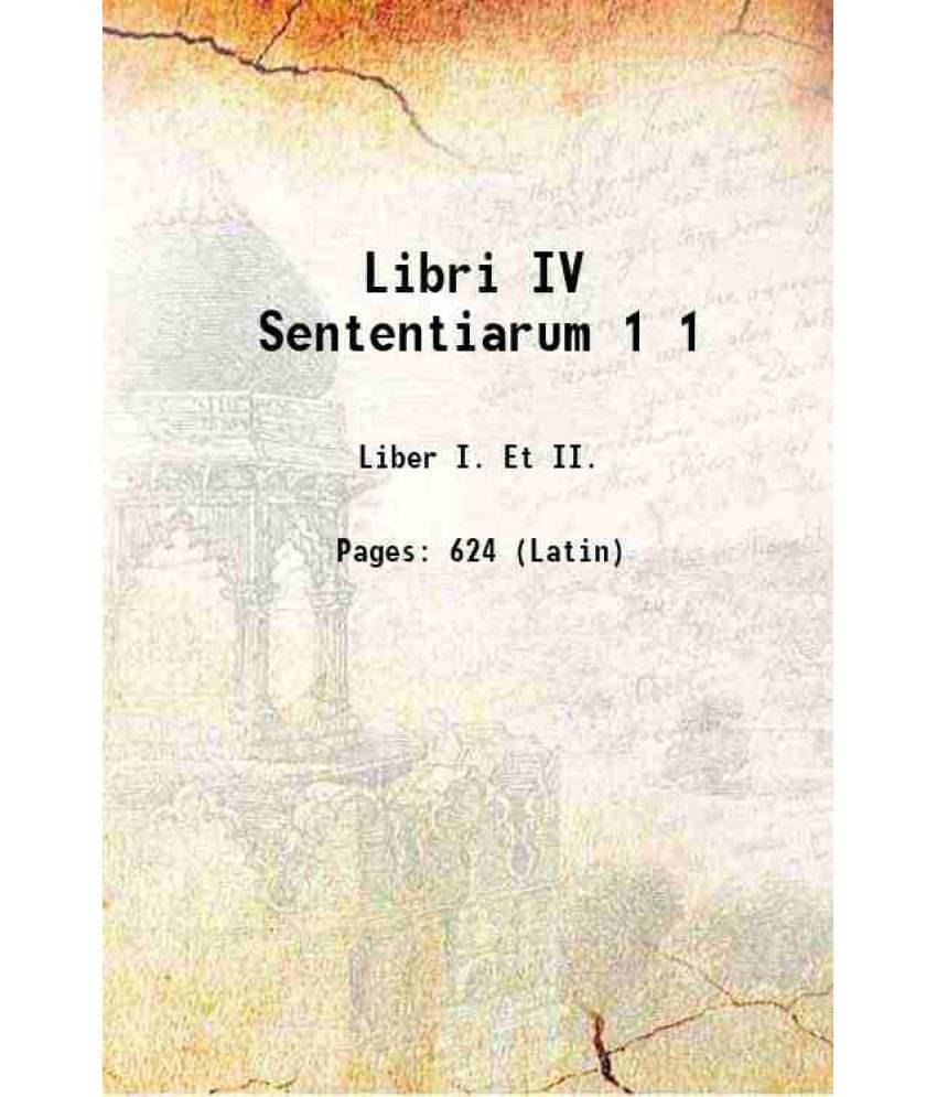 Libri Iv Sententiarum Volume 1 1916 Libri Iv Sententiarum Volume 1 1916