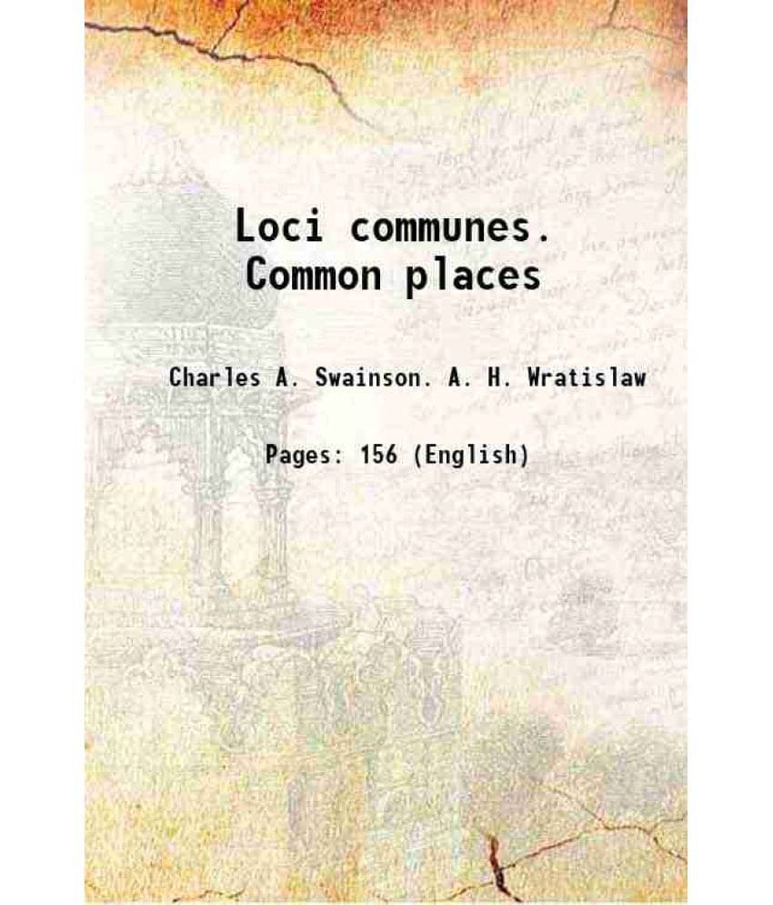     			Loci Communes. Common Places 1848