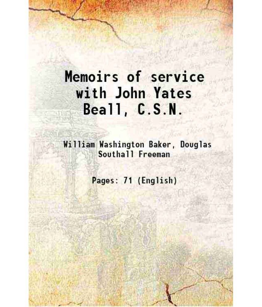 Memoirs Of Service With John Yates Beall, C.S.N. 1910 Memoirs Of Service With John Yates Beall, C.S.N. 1910