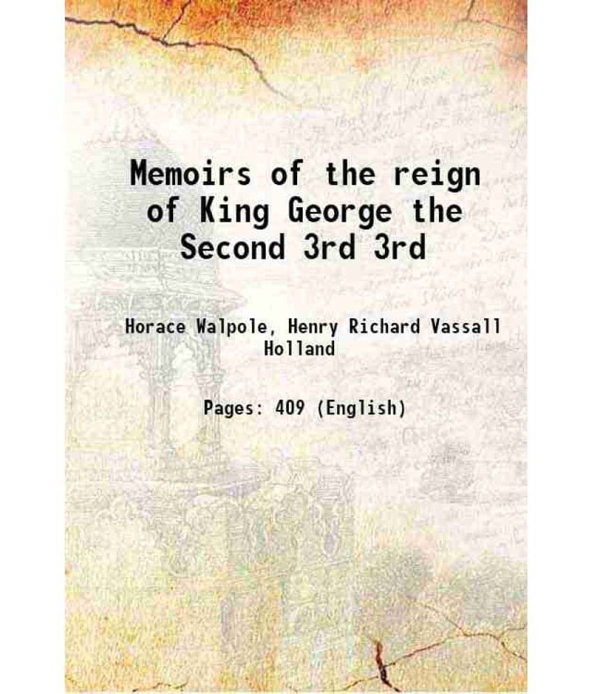 Memoirs Of The Reign Of King George The Second Volume 3Rd 1847 Memoirs Of The Reign Of King George The Second Volume 3Rd 1847