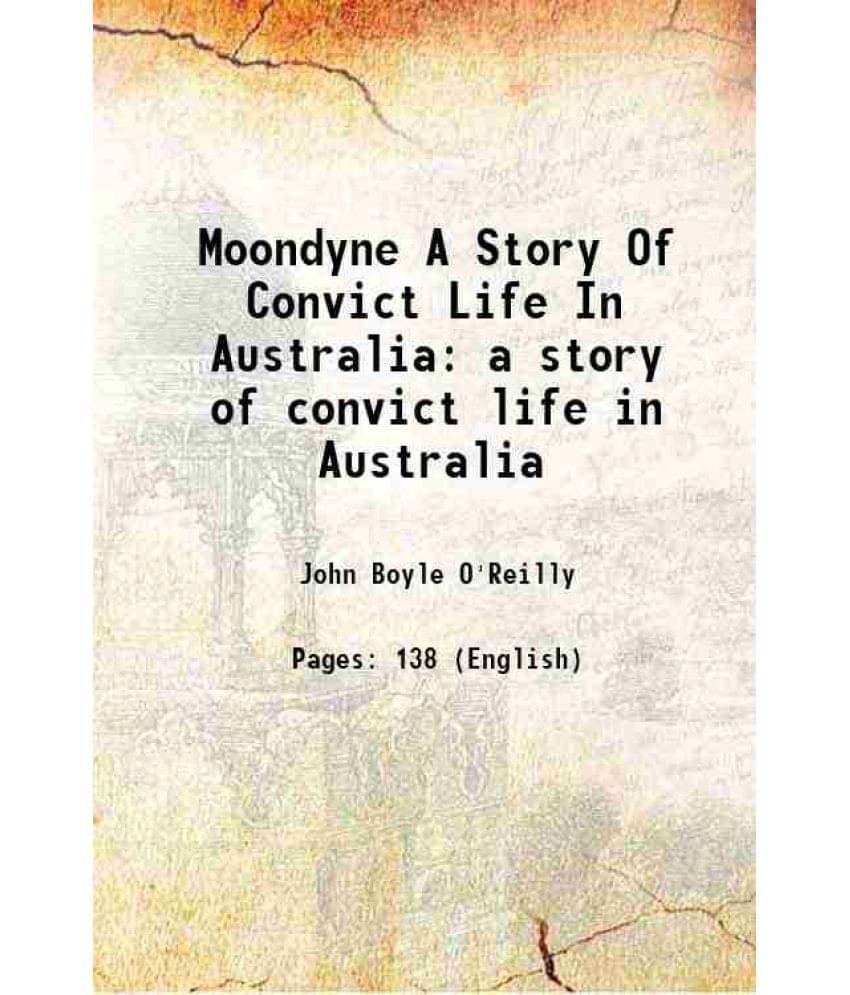 Moondyne A Story Of Convict Life In Australia A Story Of Convict Life In Australia Moondyne A Story Of Convict Life In Australia A Story Of Convict Life In Australia
