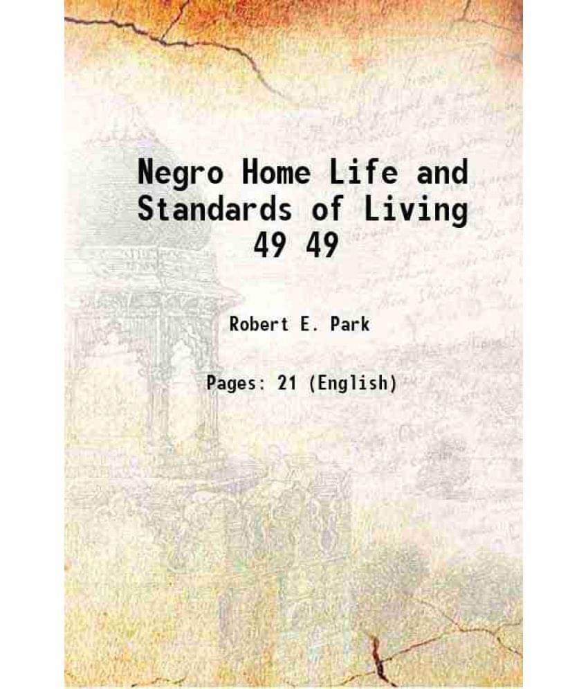 Negro Home Life And Standards Of Living Volume 49 1913 Negro Home Life And Standards Of Living Volume 49 1913