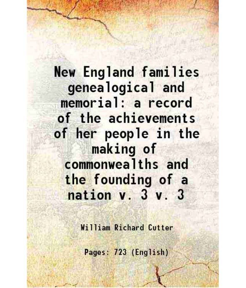 New England Families Genealogical And Memorial A Record Of The Achievements Of Her People In The Making Of Commonweal Vol. v. 3.. New England Families Genealogical And Memorial A Record Of The Achievements Of Her People In The Making Of Commonweal Vol. v. 3..