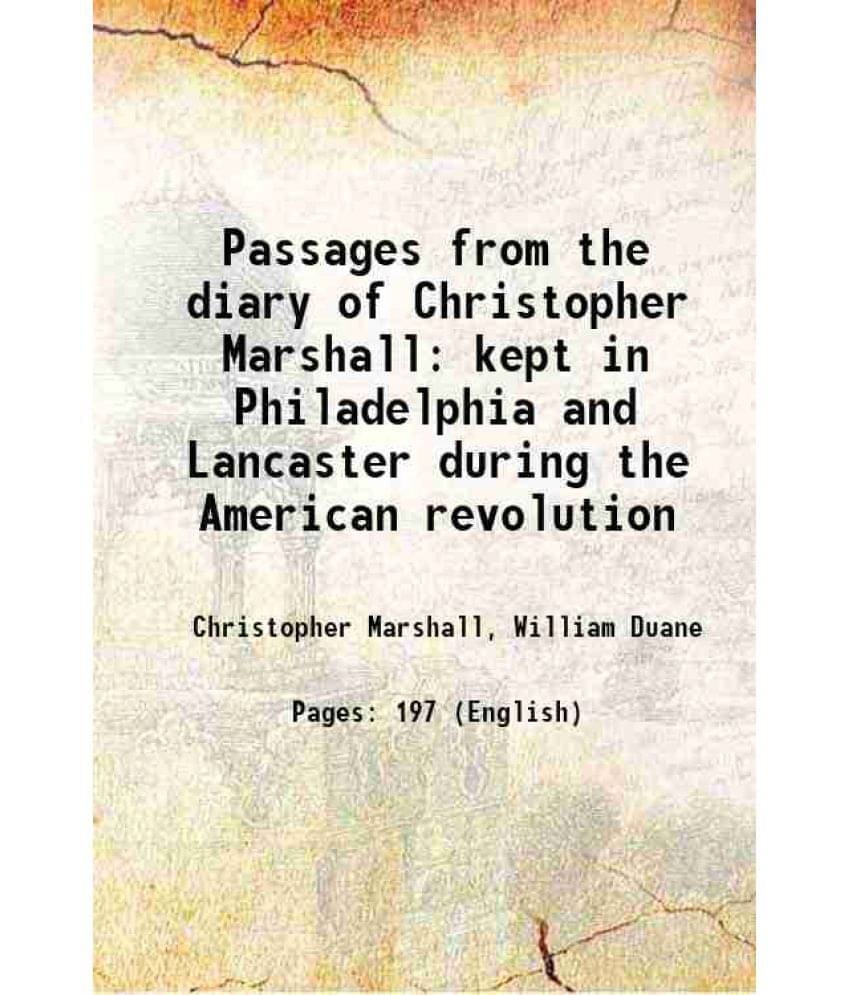     			Passages From The Diary Of Christopher Marshall Kept In Philadelphia And Lancaster During The American Revolution 1839