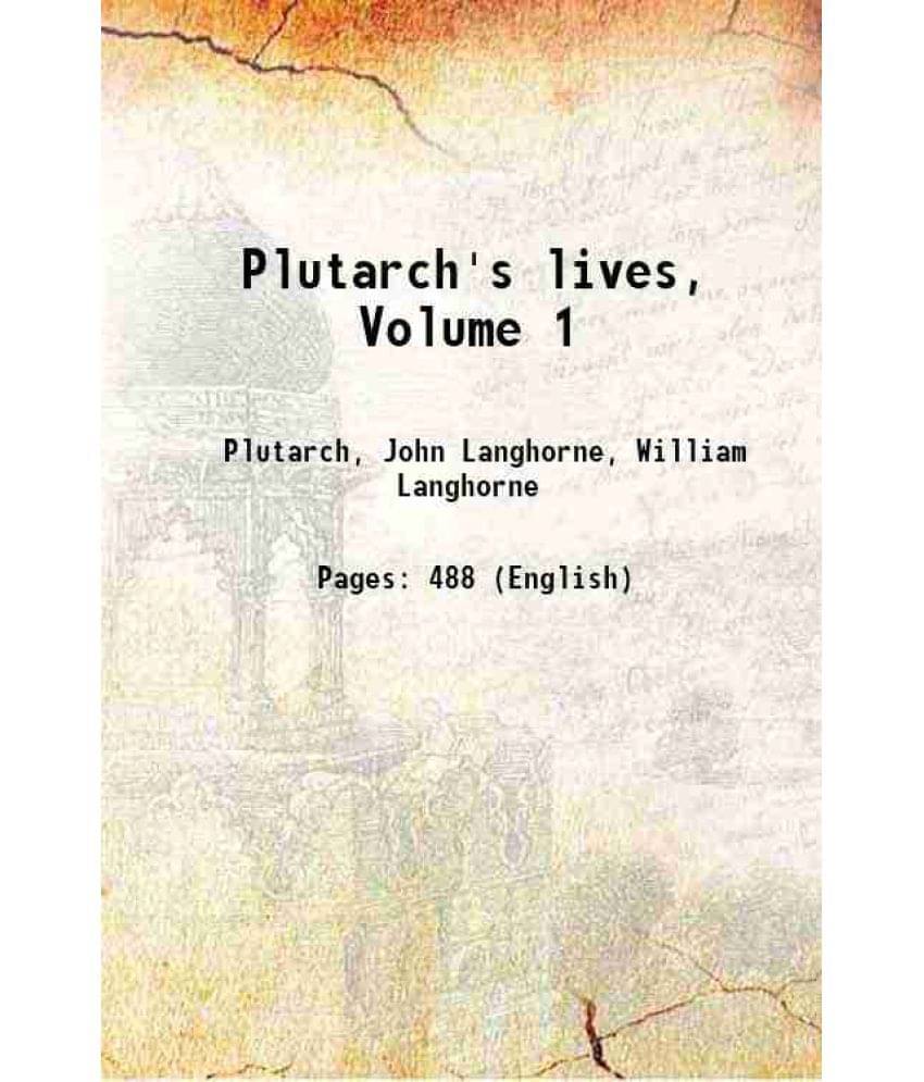 Plutarch'S Lives, Volume 1 1822 Plutarch'S Lives, Volume 1 1822
