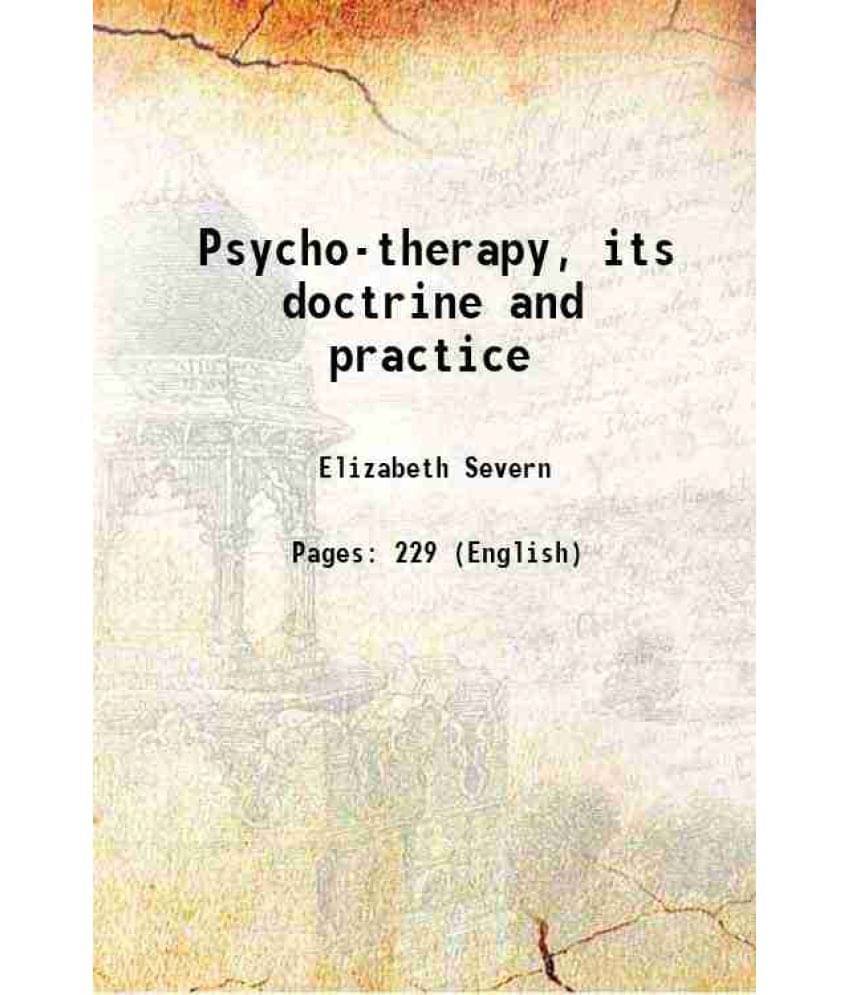 Psycho-Therapy, Its Doctrine And Practice 1914 Psycho-Therapy, Its Doctrine And Practice 1914