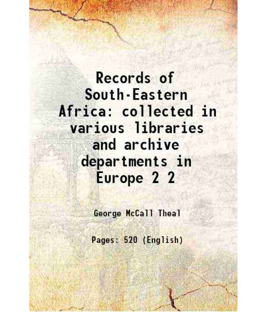 Records Of South-Eastern Africa Collected In Various Libraries And Archive Departments In Europe Volume 2 Records Of South-Eastern Africa Collected In Various Libraries And Archive Departments In Europe Volume 2