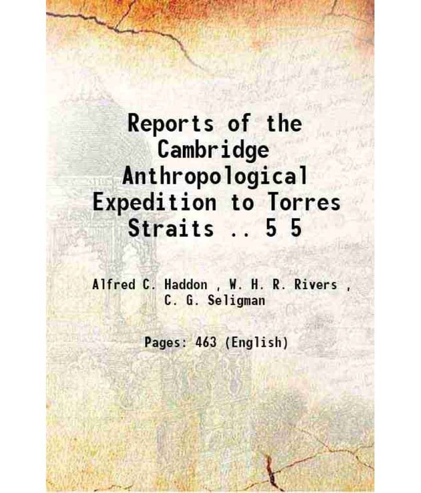 Reports Of The Cambridge Anthropological Expedition To Torres Straits .. Volume 5 1901 Reports Of The Cambridge Anthropological Expedition To Torres Straits .. Volume 5 1901