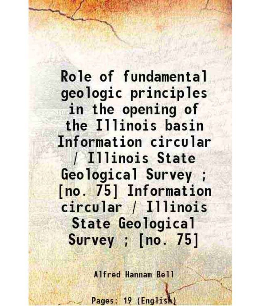 Role Of Fundamental Geologic Principles In The Opening Of The Illinois Basin Volume Information Circular / Illinois State Geo-.. Role Of Fundamental Geologic Principles In The Opening Of The Illinois Basin Volume Information Circular / Illinois State Geo-..