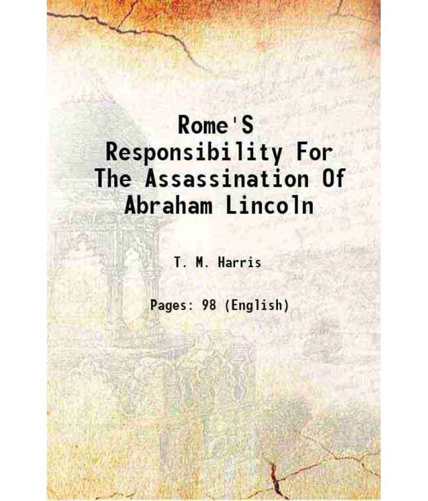 Rome'S Responsibility For The Assassination Of Abraham Lincoln 1897 Rome'S Responsibility For The Assassination Of Abraham Lincoln 1897