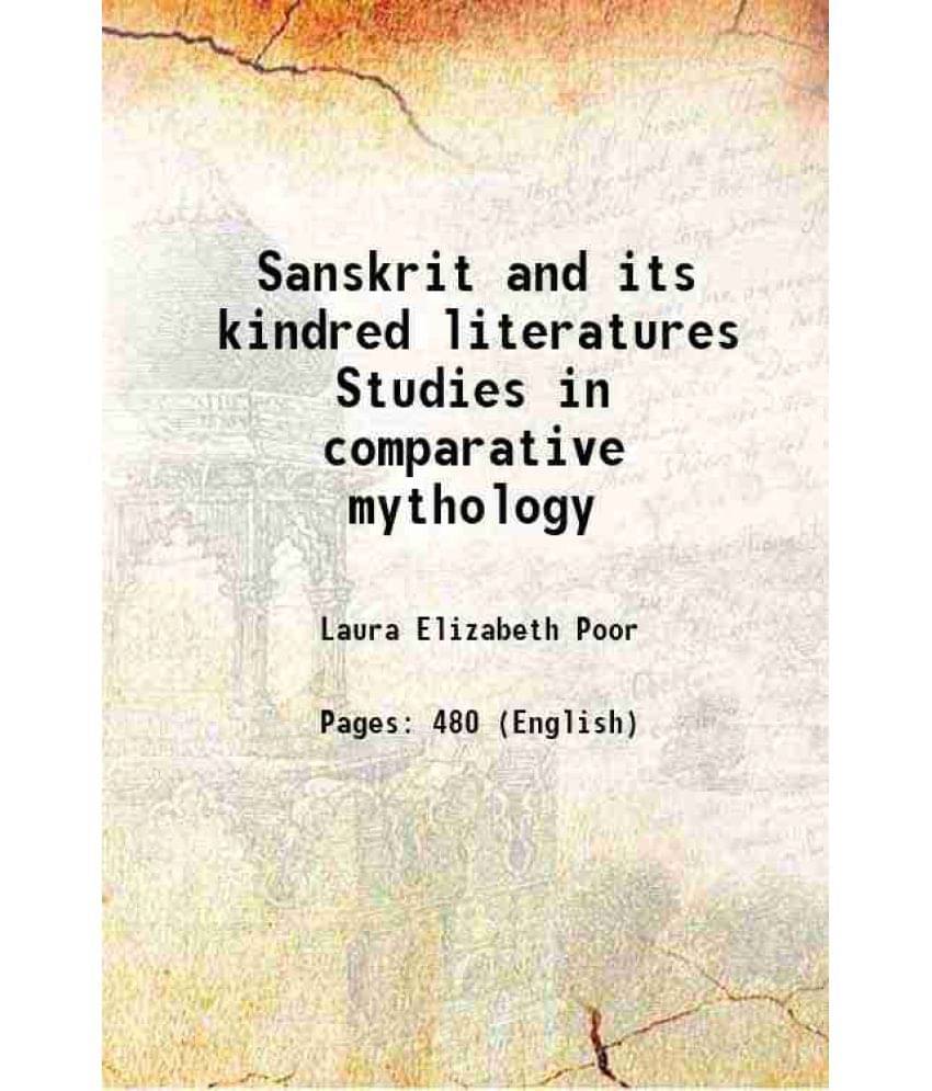 Sanskrit And Its Kindred Literatures Studies In Comparative Mythology 1880 Sanskrit And Its Kindred Literatures Studies In Comparative Mythology 1880