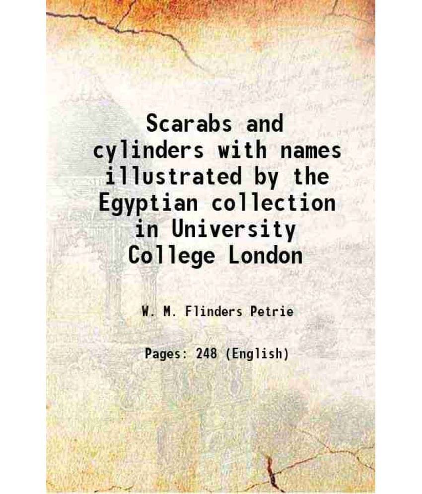 Scarabs And Cylinders With Names Illustrated By The Egyptian Collection In University College London 1917 Scarabs And Cylinders With Names Illustrated By The Egyptian Collection In University College London 1917