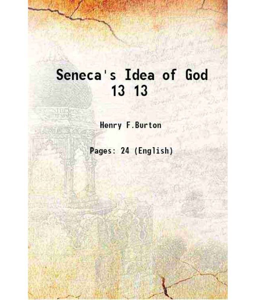 Seneca'S Idea Of God Volume 13 1909 Seneca'S Idea Of God Volume 13 1909