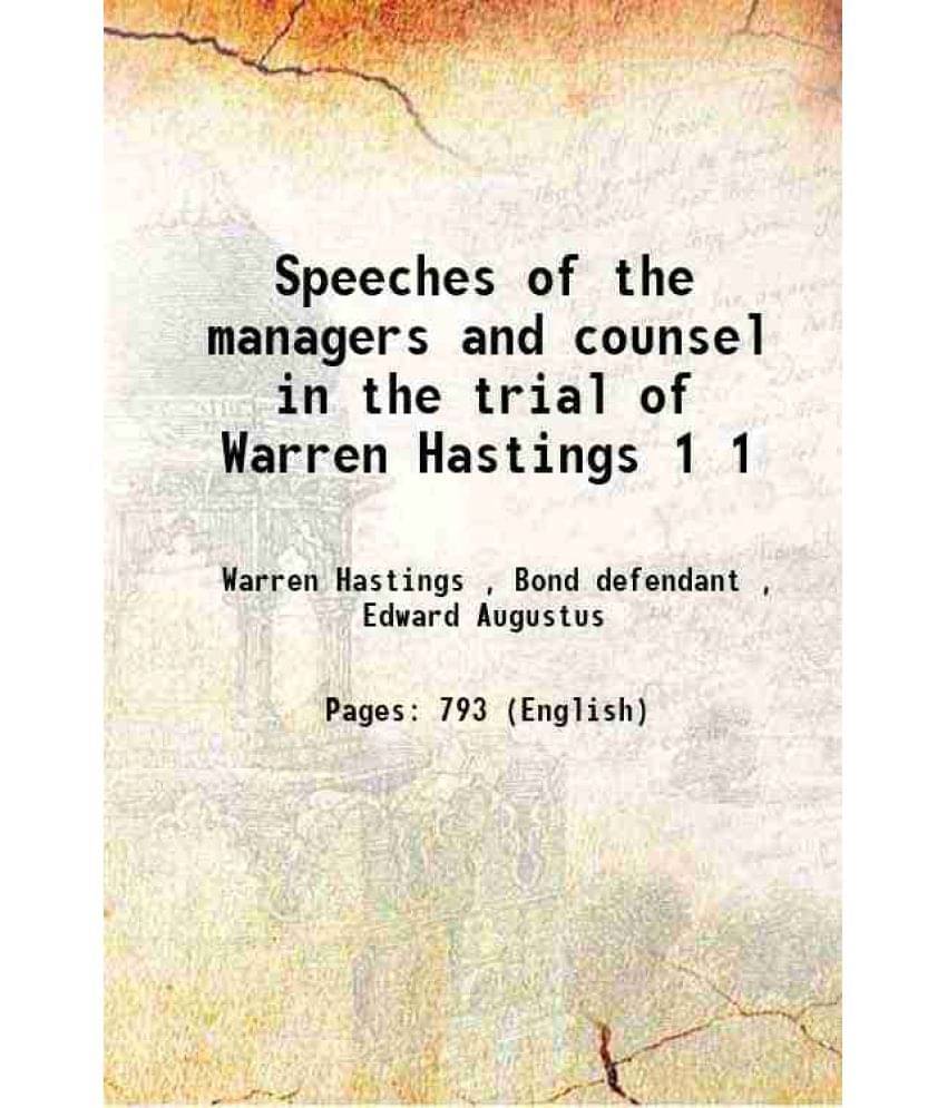 Speeches Of The Managers And Counsel In The Trial Of Warren Hastings Volume 1 1859 Speeches Of The Managers And Counsel In The Trial Of Warren Hastings Volume 1 1859
