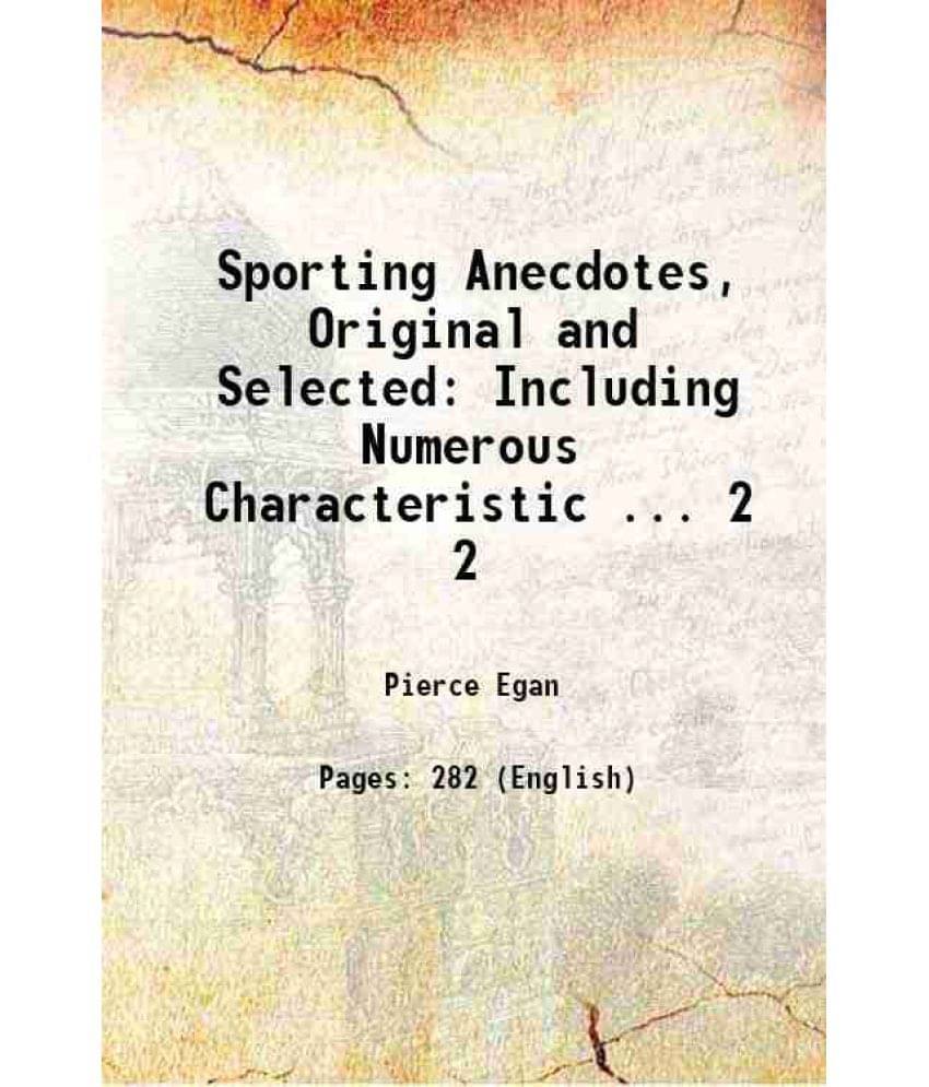 Sporting Anecdotes, Original And Selected: Including Numerous Characteristic ... Volume 2 1823 Sporting Anecdotes, Original And Selected: Including Numerous Characteristic ... Volume 2 1823