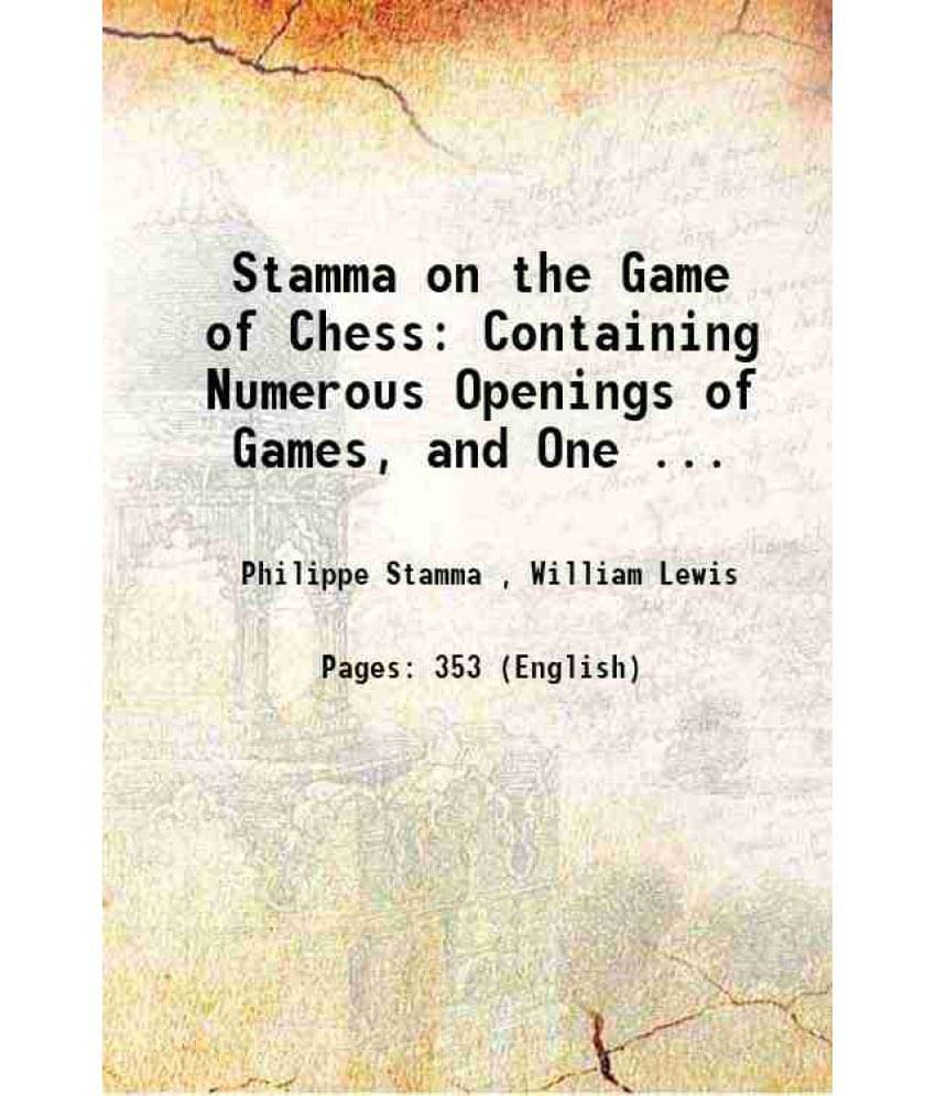 Stamma On The Game Of Chess Containing Numerous Openings Of Games, And One ... 1819 Stamma On The Game Of Chess Containing Numerous Openings Of Games, And One ... 1819