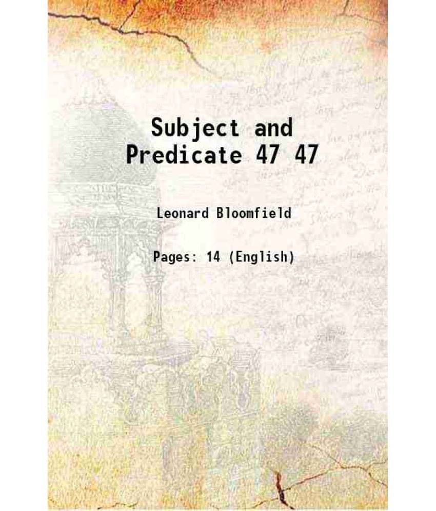     			Subject And Predicate Volume 47 1916