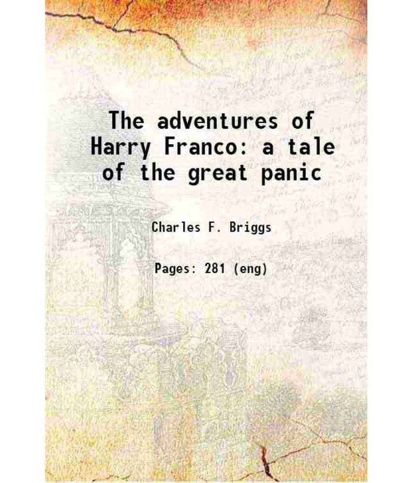 The Adventures Of Harry Franco: A Tale Of The Great Panic 1839 The Adventures Of Harry Franco: A Tale Of The Great Panic 1839