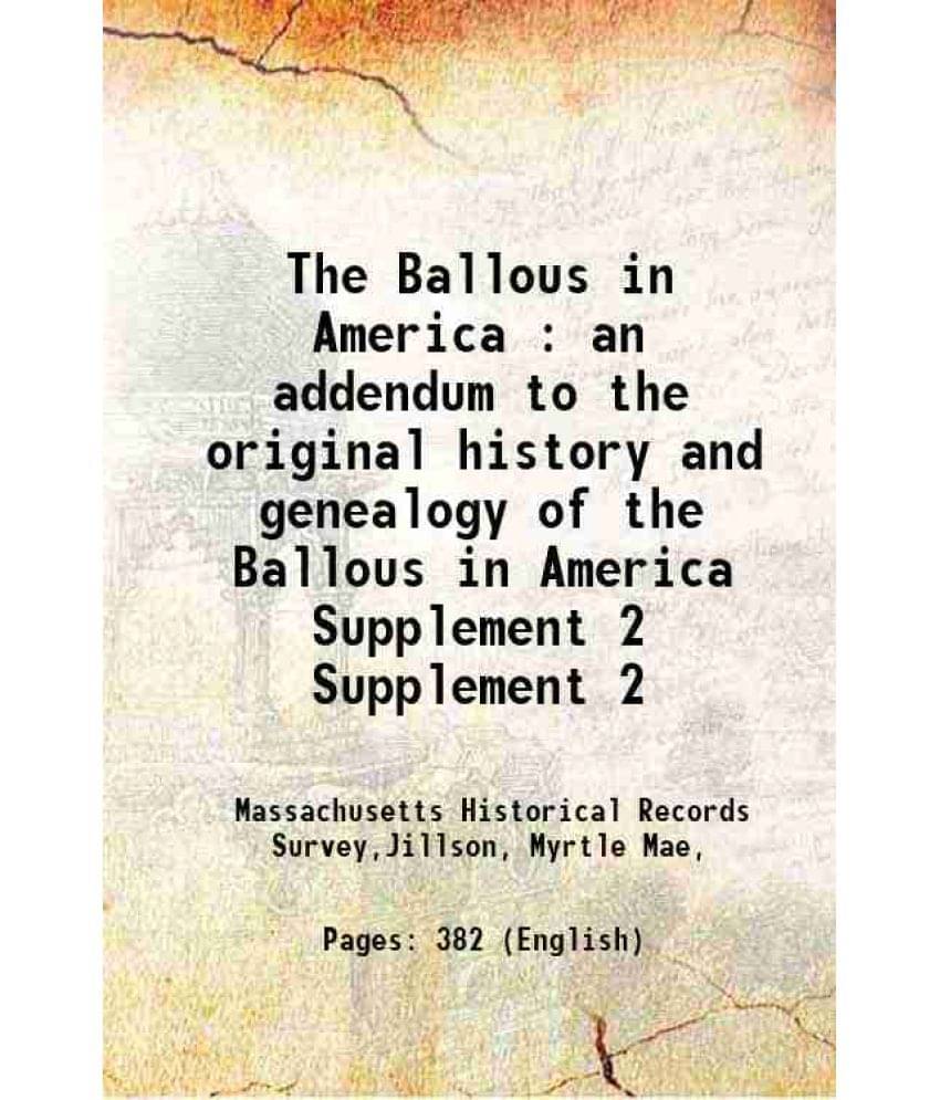     			The Ballous In America : An Addendum To The Original History And Genealogy Of The Ballous In America Volume Supplement 2 1942