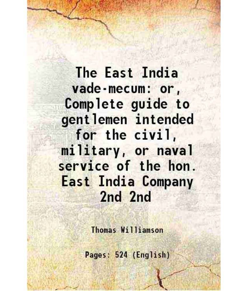 The East India Vade-Mecum Or, Complete Guide To Gentlemen Intended For The Civil, Military, Or Naval Service Of The Ho Vol. 2nd.. The East India Vade-Mecum Or, Complete Guide To Gentlemen Intended For The Civil, Military, Or Naval Service Of The Ho Vol. 2nd..