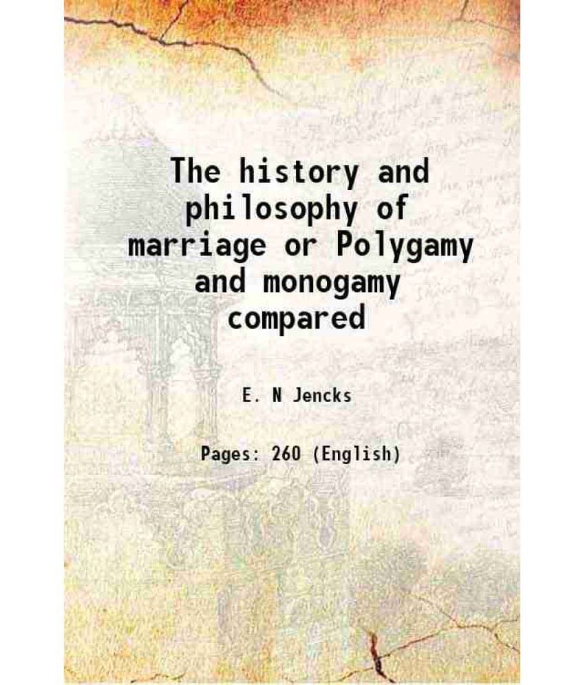 The History And Philosophy Of Marriage Or Polygamy And Monogamy Compared 1869 The History And Philosophy Of Marriage Or Polygamy And Monogamy Compared 1869