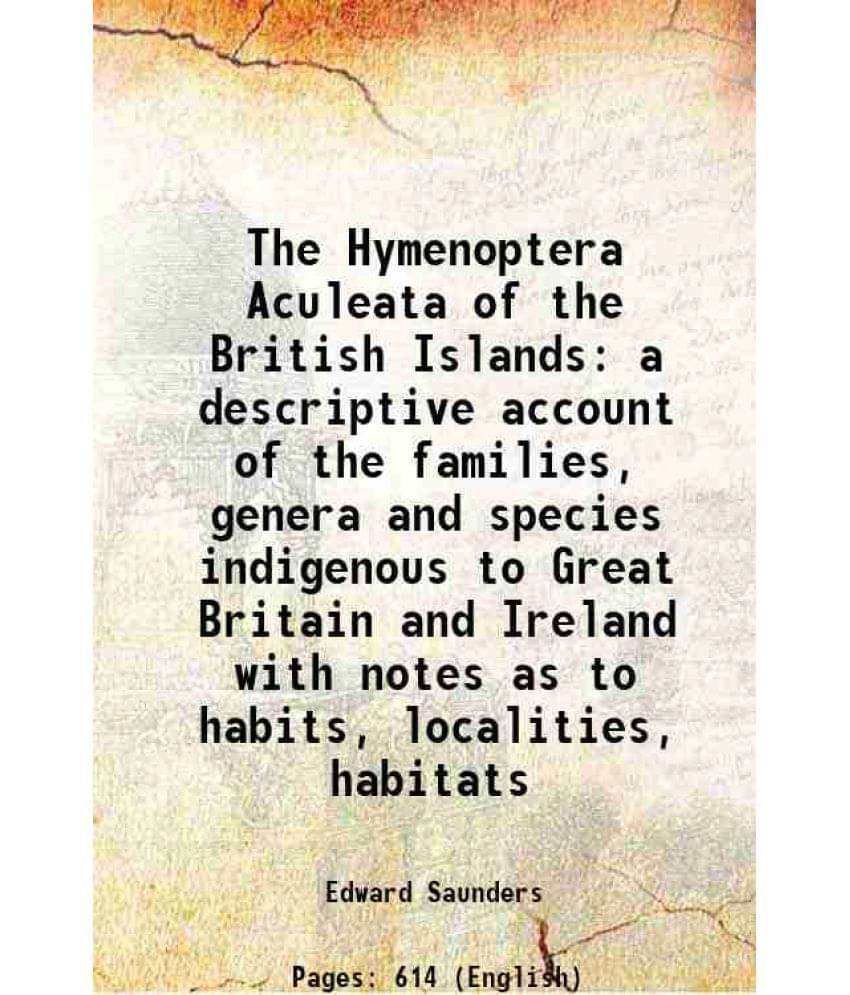 The Hymenoptera Aculeata Of The British Islands A Descriptive Account Of The Families, Genera And Species Indigenous To Great-.. The Hymenoptera Aculeata Of The British Islands A Descriptive Account Of The Families, Genera And Species Indigenous To Great-..