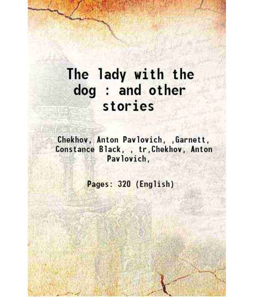 The Lady With The Dog : And Other Stories 1917 The Lady With The Dog : And Other Stories 1917