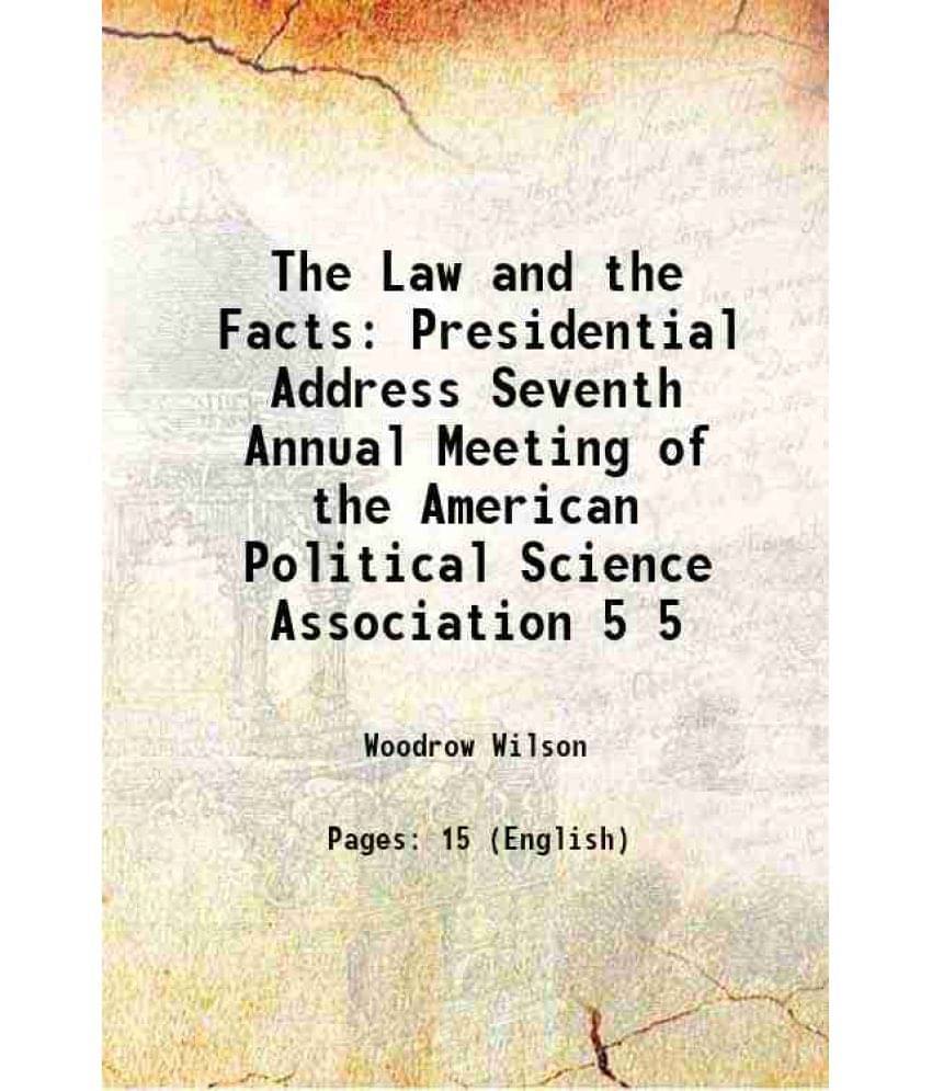 The Law And The Facts: Presidential Address Seventh Annual Meeting Of The American Political Science Association Volume 5 191-.. The Law And The Facts: Presidential Address Seventh Annual Meeting Of The American Political Science Association Volume 5 191-..