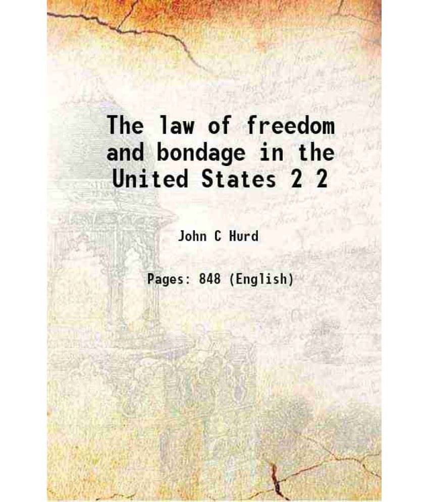 The Law Of Freedom And Bondage In The United States Volume 2 The Law Of Freedom And Bondage In The United States Volume 2
