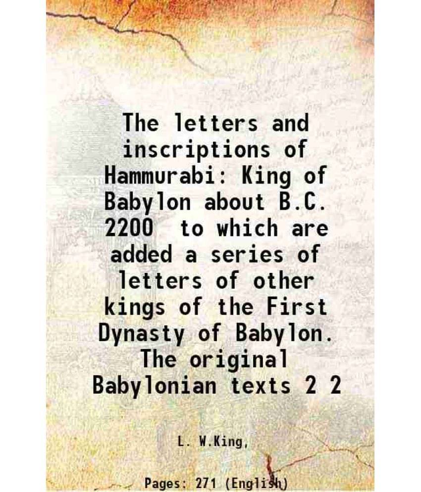The Letters And Inscriptions Of Hammurabi King Of Babylon About B.C. 2200 To Which Are Added A Series Of Letters Of Othe Vol. 2.. The Letters And Inscriptions Of Hammurabi King Of Babylon About B.C. 2200 To Which Are Added A Series Of Letters Of Othe Vol. 2..