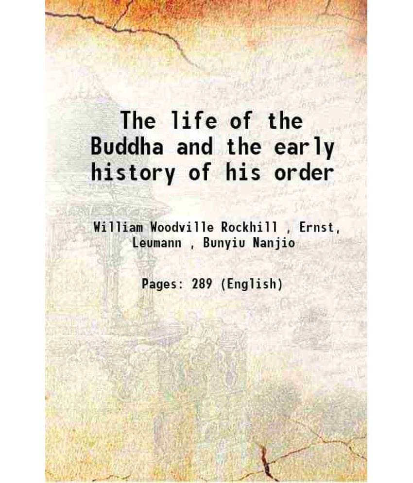 The Life Of The Buddha And The Early History Of His Order 1884 The Life Of The Buddha And The Early History Of His Order 1884