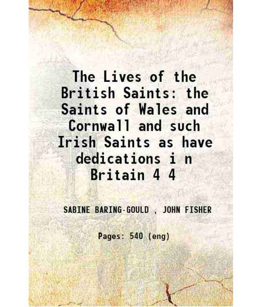 The Lives Of The British Saints The Saints Of Wales And Cornwall And Such Irish Saints As Have Dedications I N Britain Volume-.. The Lives Of The British Saints The Saints Of Wales And Cornwall And Such Irish Saints As Have Dedications I N Britain Volume-..